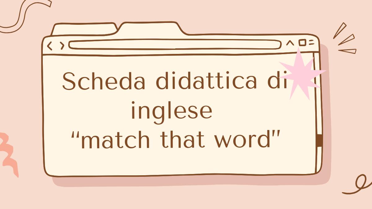 Match That Word: scheda di inglese per abbinare parole e definizioni - 