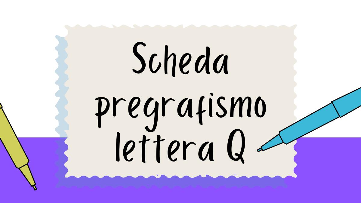 Pregrafismo lettera Q: scheda di scrittura per bambini - 