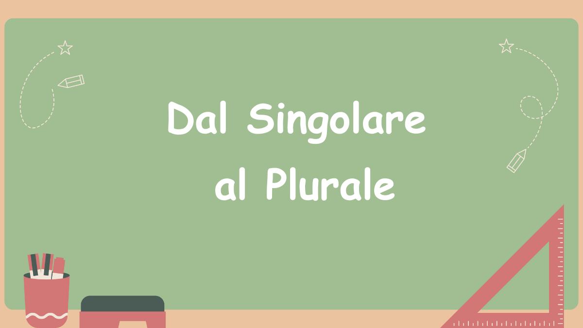 Scheda didattica sul numero singolare e sul numero plurale - 