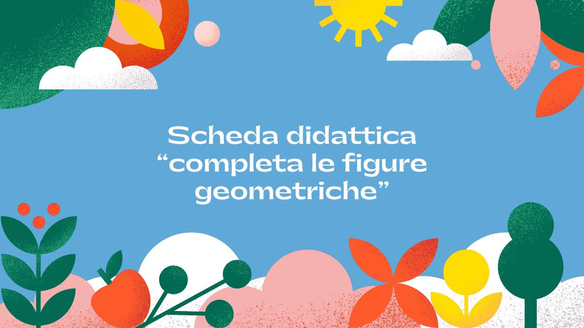 Figure geometriche: scheda interattiva per la scuola primaria e l'infanzia - 