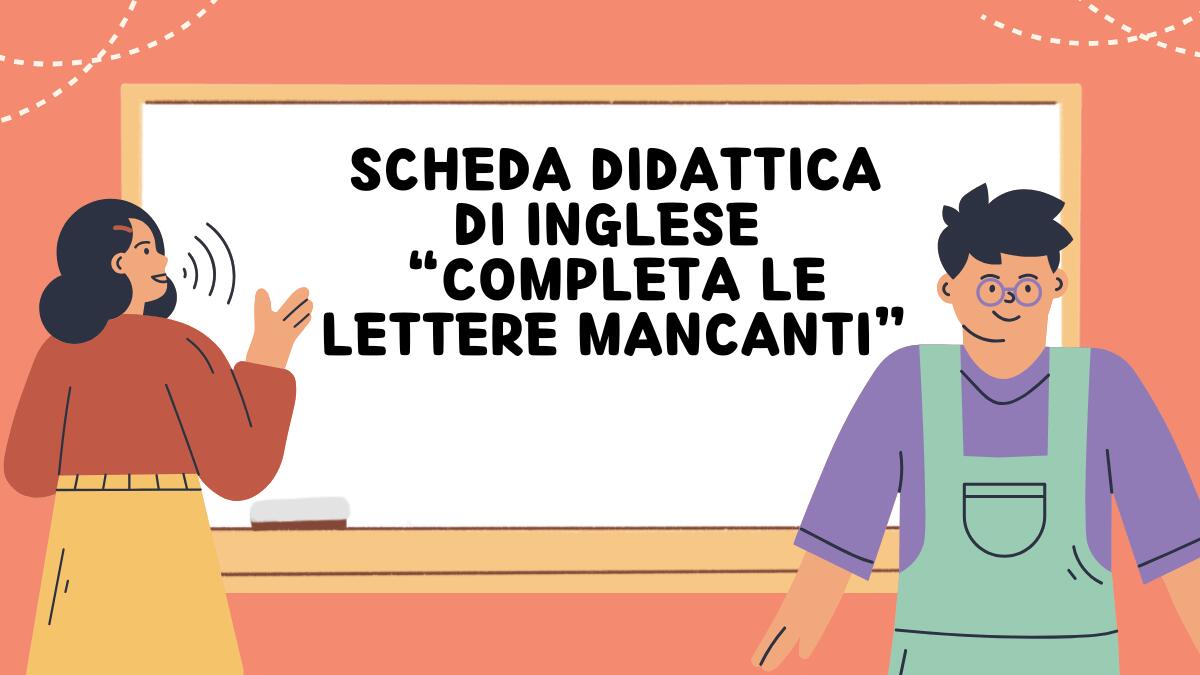 Completa le parole in inglese: scheda educativa per bambini - 