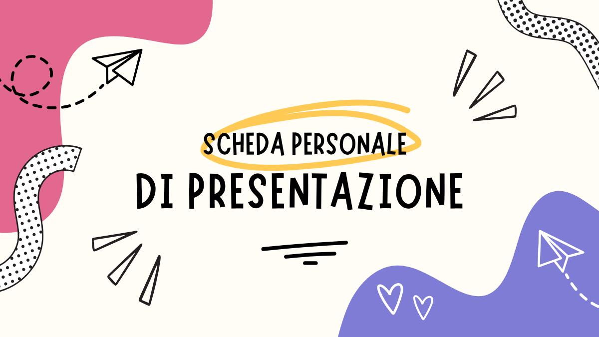 Scheda personale: presentazione dell'alunno - 