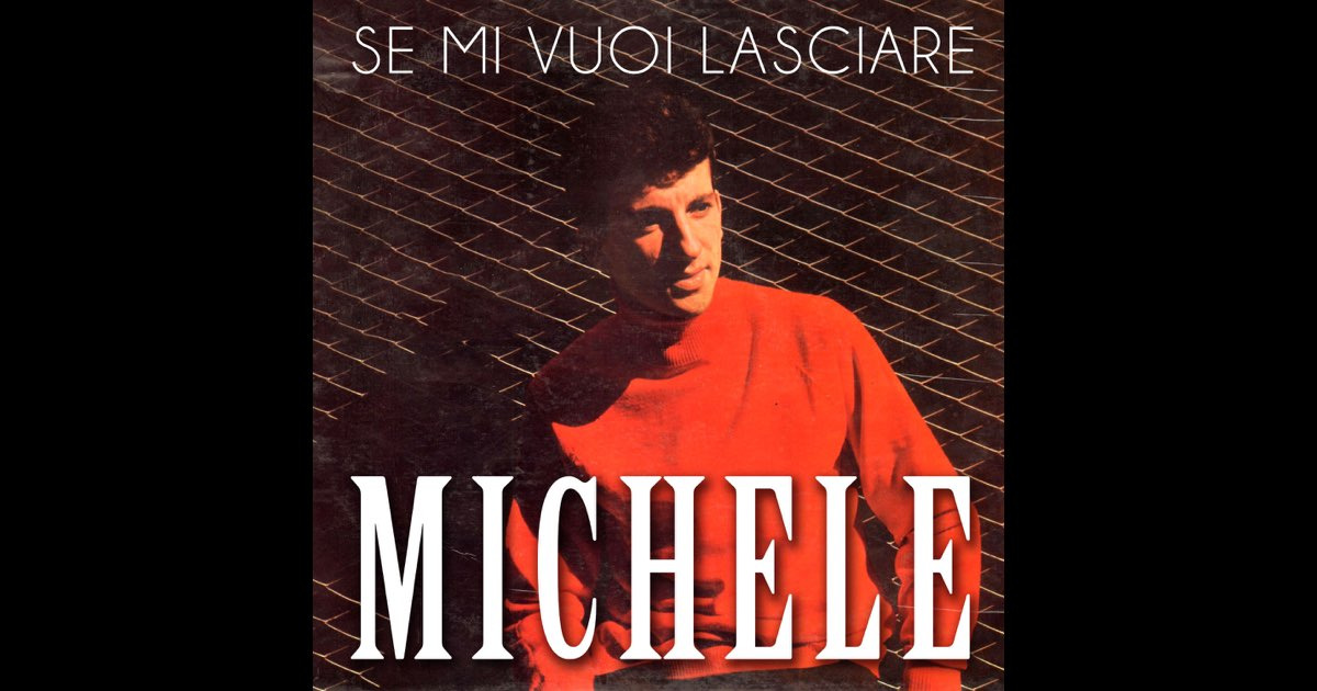Se mi vuoi lasciare" di Michele: l’inno dei cuori giovani degli anni '60 -