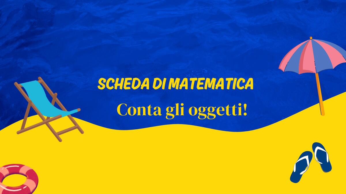 Estate in matematica: una scheda divertente per contare con il sorriso! - 