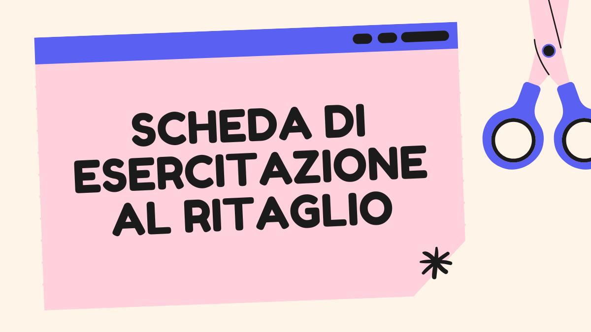 Scheda didattica per l'infanzia: allenati a ritagliare! - 