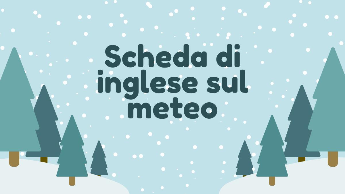 Scheda sul meteo in inglese: abbina le immagini alle parole corrette - 