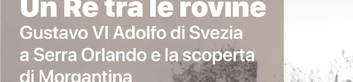 Gustavo VI Adolfo di Svezia in Sicilia | Scopri perché la Mostra nei Parchi archeologici siciliani cambierà tutto! -