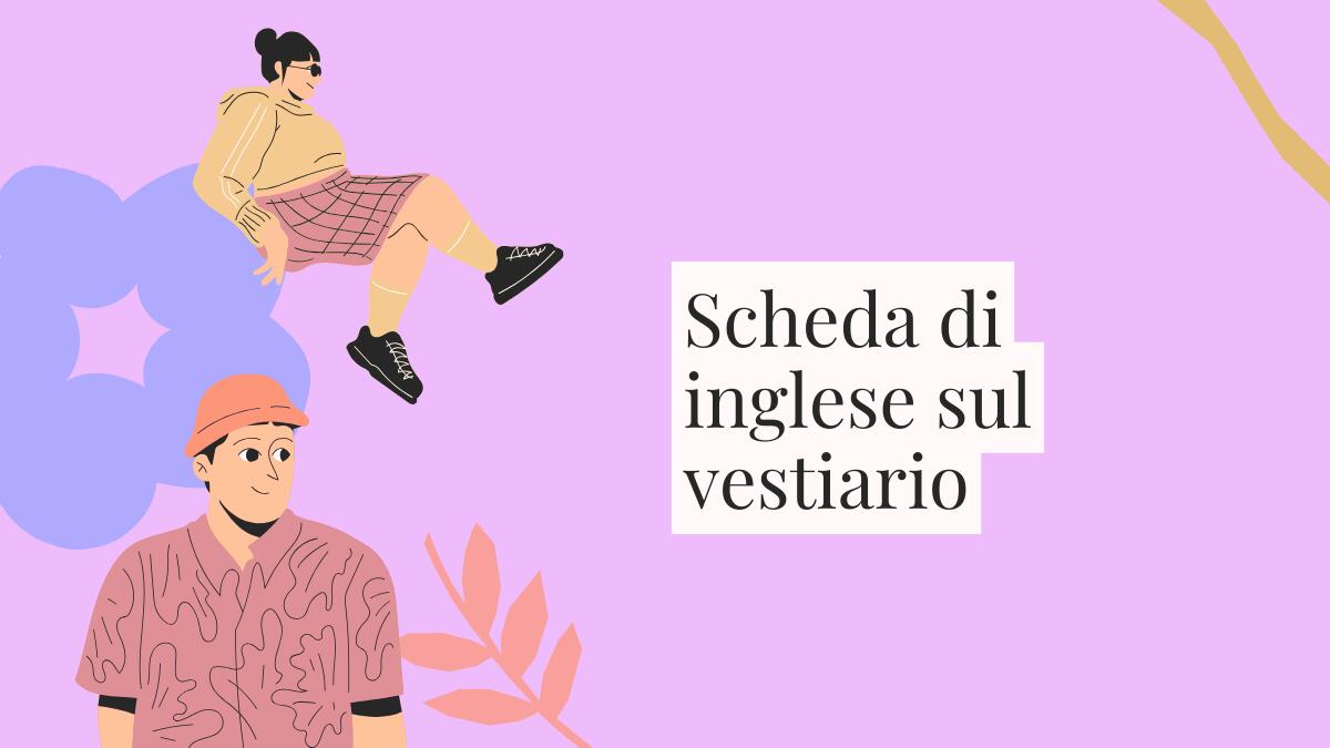 Scheda Clothes in inglese – Impara i vestiti divertendoti - 