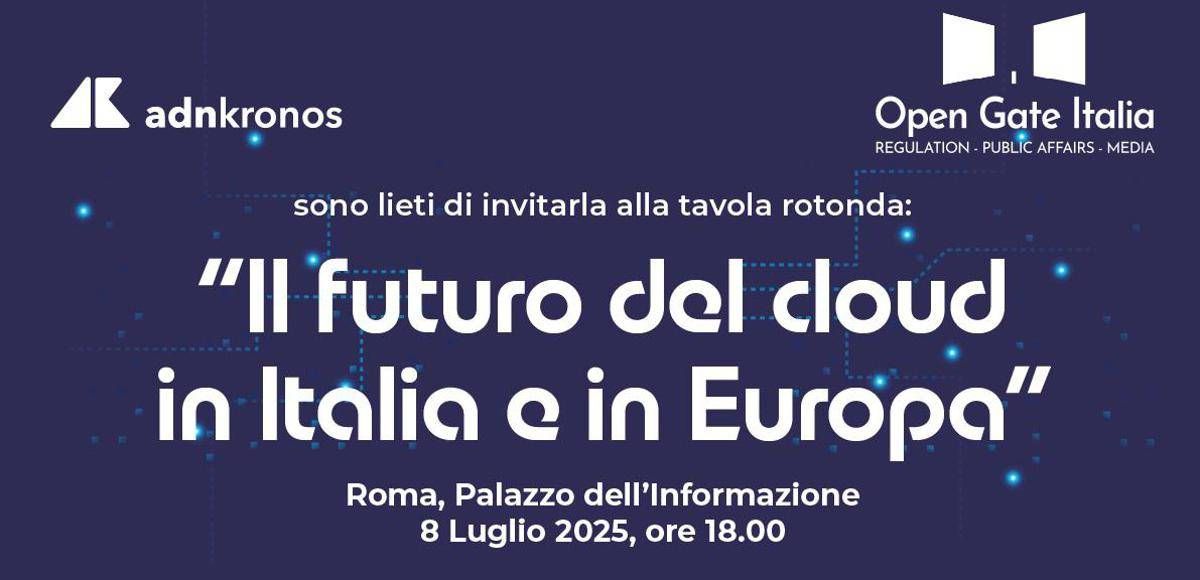 Digitale: il futuro del cloud in Italia e in Europa, l’8 luglio confronto a Roma -