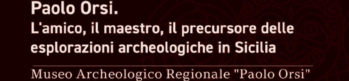 Mostra in onore di Paolo Orsi nei Parchi archeologici siciliani | Scopri perché il suo impatto è ancora sorprendentemente attuale! - 