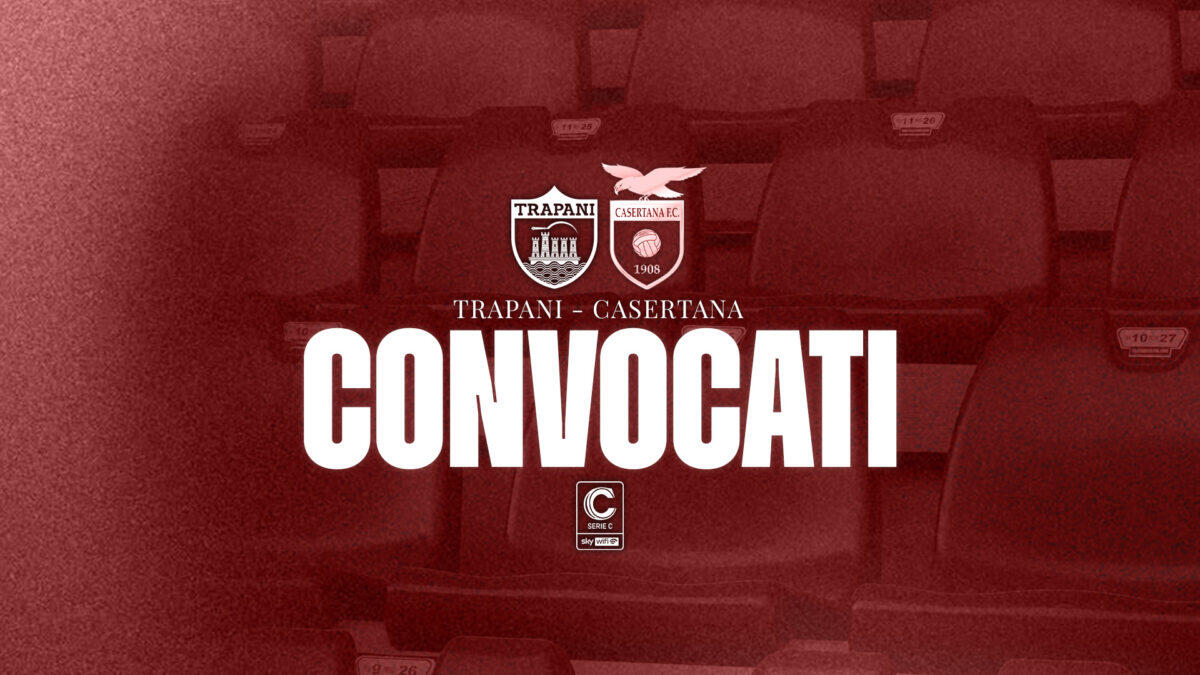 Trapani Calcio: 25 convocati a sorpresa per affrontare la Casertana | Ecco perché potrebbe essere la svolta della stagione! -