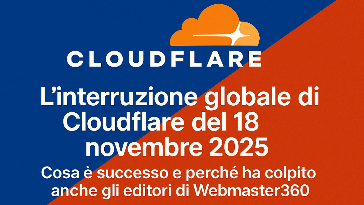 L’interruzione globale di Cloudflare del 18 novembre 2025: cosa è successo e perché ha colpito moltissimi editori - 