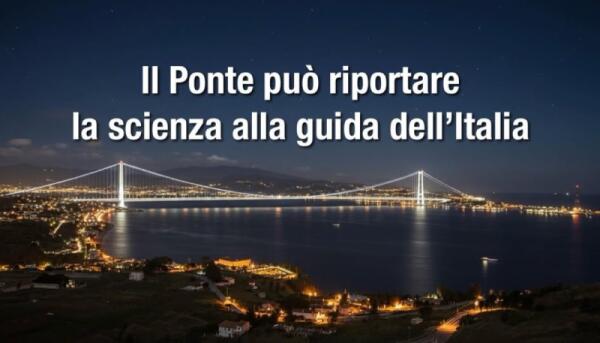 Ponte sullo Stretto di Messina: ecco come "può riportare la scienza alla guida dell'Italia"