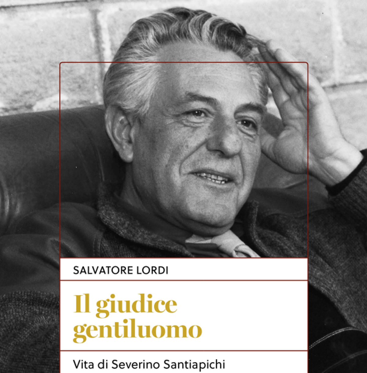 'Il giudice gentiluomo', biografia di Severino Santiapichi - 