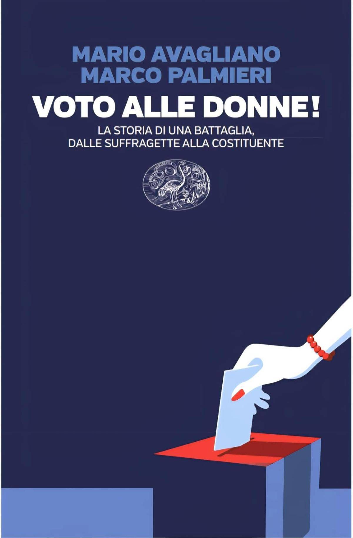 Dalle suffragette alla Costituente, Avagliano e Palmieri raccontano la storia del voto alle donne - 