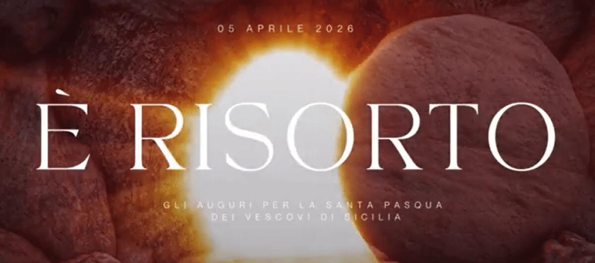Messaggi di Speranza e Pace dei Vescovi Siciliani per la Pasqua - 