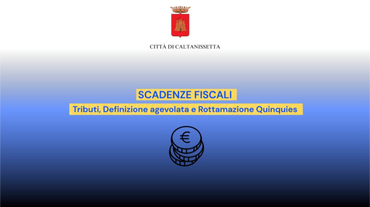 Caltanissetta, scadenze fiscali: definizione agevolata entro l'11 agosto e rottamazione quinquies prevista a dicembre - 