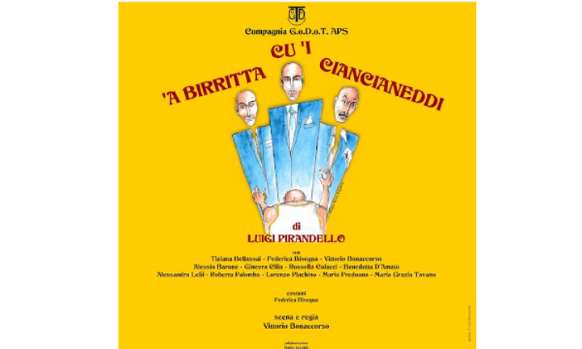 «A birritta cu i ciancianeddi»: la Compagnia G.o.D.o.T. rilegge Pirandello in dialetto - 