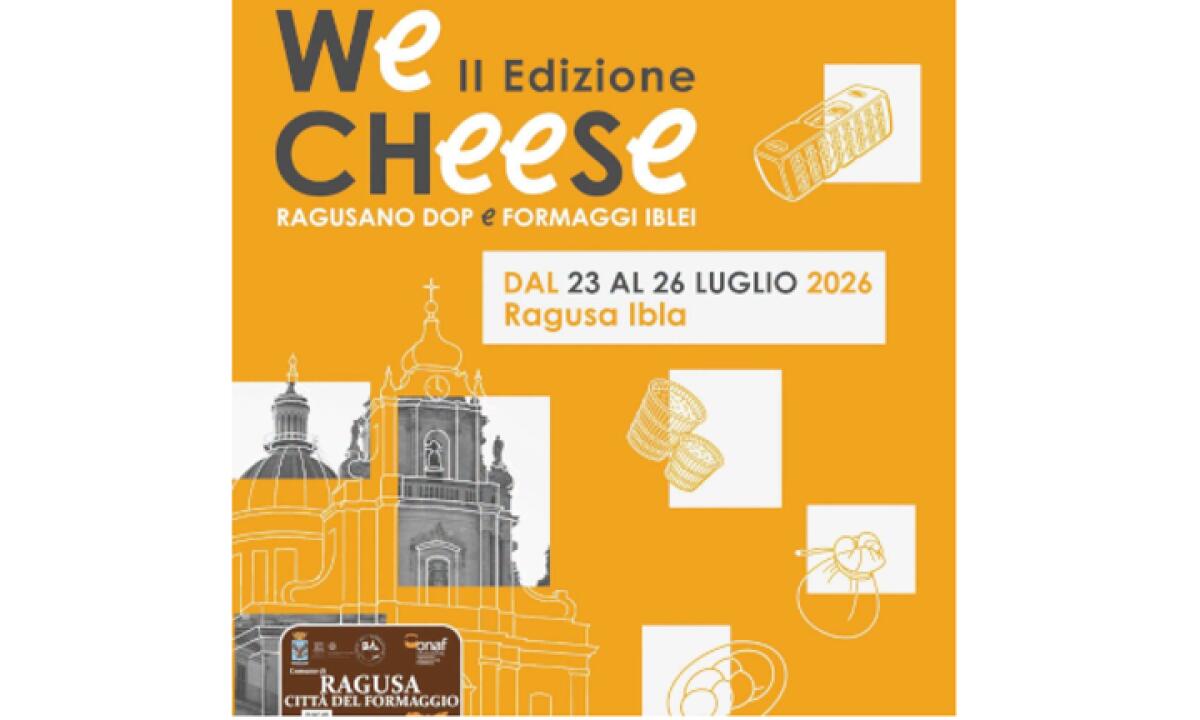 We Cheese 2026 a Ragusa Ibla: dal 23 al 26 luglio si celebra il Ragusano DOP e i formaggi iblei - 