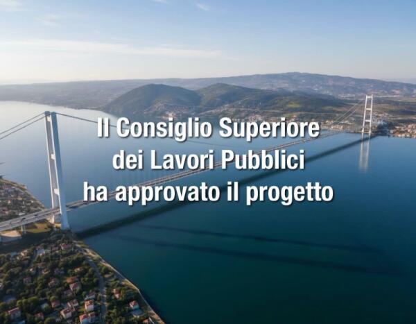 Ponte sullo Stretto: il Consiglio Superiore approva il progetto e apre la strada alla progettazione esecutiva