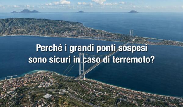 Perché i ponti sospesi possono resistere ai terremoti: il chiarimento del profilo 'Ponte sullo Stretto di Messina'