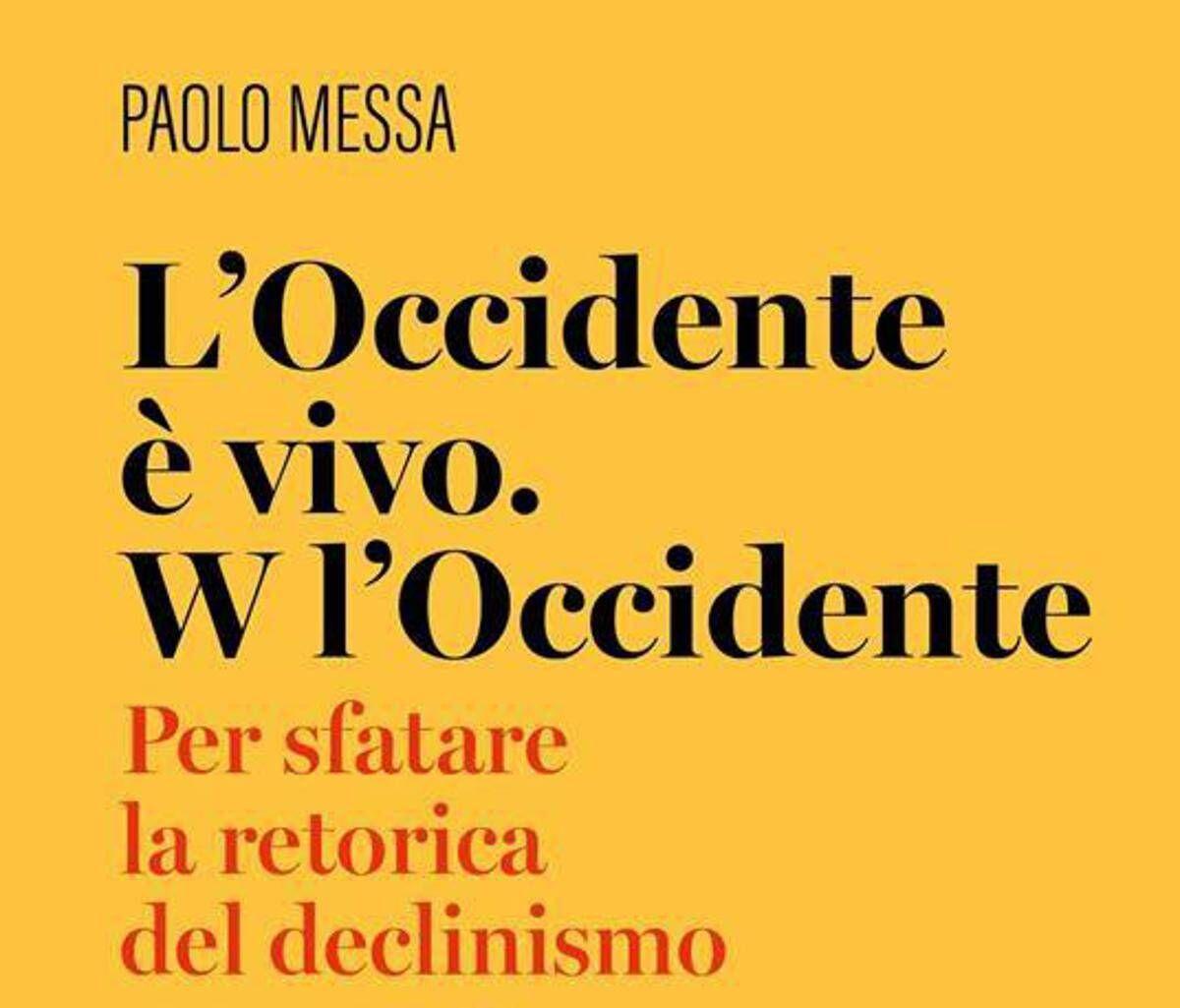 Il funerale dell’Occidente può attendere: il libro di Paolo Messa contro il declinismo - 