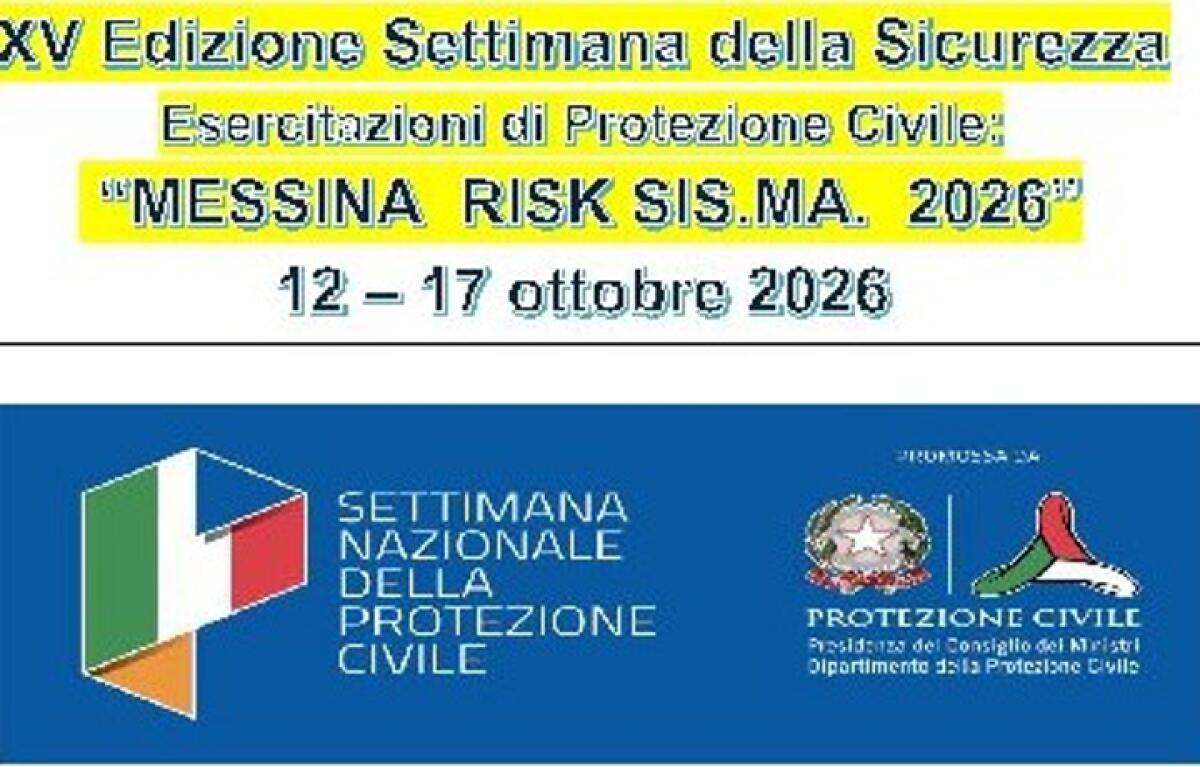 Messina, domani la conferenza per la XV Settimana della Sicurezza e le esercitazioni Messina Risk SIS.MA. 2026 - 