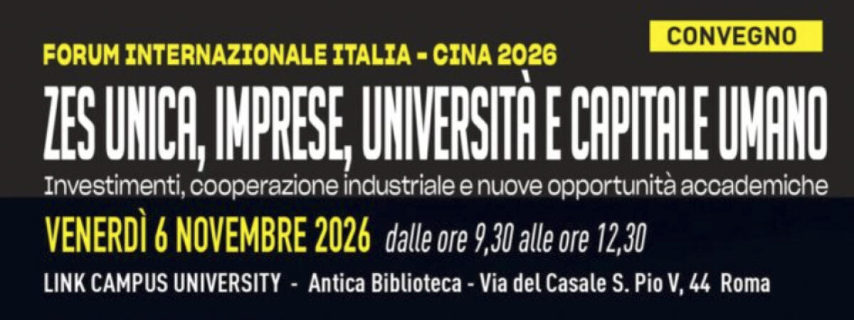 Italia-Cina: il 6 novembre a Roma il Forum su ZES Unica con Li Xiaoyong e UNIDO ITPO Beijing - 